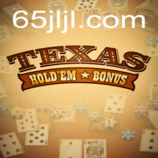 Exploring Texas Holdem Bonus: Rules and Insights with 65JL.com